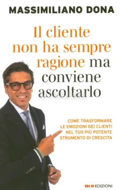 Il Cliente Non Ha Sempre Ragione (Ma Conviene Ascoltarlo)