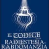 Il Codice della Radiestesia e Rabdomanzia