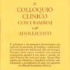 Il Colloquio Clinico con I Bambini e gli Adolescenti