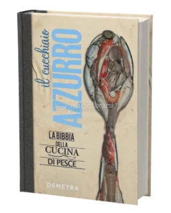 Il Cucchiaio Azzurro - La Bibbia della Cucina di Pesce