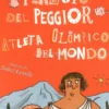 Il Diario Perduto del Peggior Atleta Olimpico del Mondo