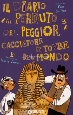 Il Diario Perduto del Peggior Cacciatore di Tombe