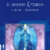 Il Doppio Eterico e Altri Fenomeni
