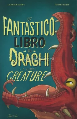 Il Fantastico Libro dei Draghi e altre Creature