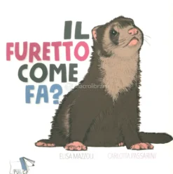 Il Furetto Come Fa?