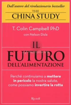 Il Futuro dell'Alimentazione - The China Study 15 Anni Dopo