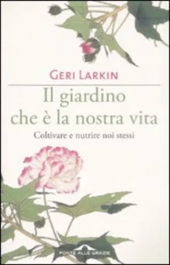 Il Giardino che E' la Nostra Vita