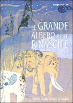 Il Grande Albero Delle Rinascite Fiabe Dalle Terre D'india Ediz Illustrata