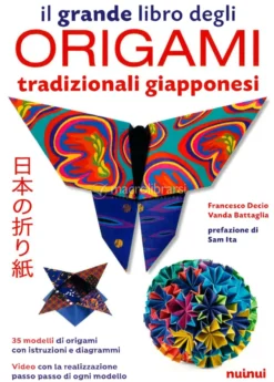 Il Grande Libro degli Origami Tradizionali Giapponesi