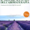 Il Grande Manuale dell'Aromaterapia