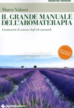 Il Grande Manuale dell'Aromaterapia