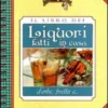 Il Libro dei Liquori Fatti in Casa d'Erbe, Frutta e...