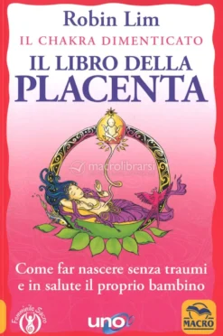 Il Libro della Placenta - Il Chakra Dimenticato