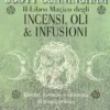 Il Libro Magico degli Incensi, Oli e Infusioni