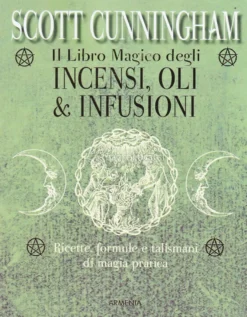 Il Libro Magico degli Incensi, Oli e Infusioni