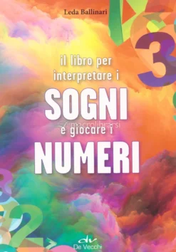 Il Libro per Interpretare i Sogni e Giocare i Numeri