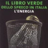 Il Libro Verde dello Spreco in Italia: l'Energia