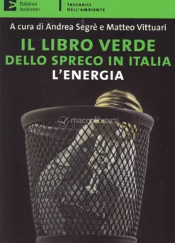 Il Libro Verde dello Spreco in Italia: l'Energia