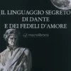 Il Linguaggio Segreto di Dante e dei Fedeli d'Amore