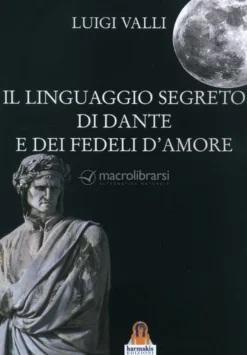 Il Linguaggio Segreto di Dante e dei Fedeli d'Amore