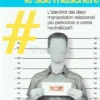 Il Manipolatore Affettivo e le Sue Maschere