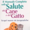 Il Manuale Completo sulla Salute del Cane e del Gatto