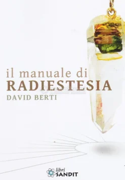 Il Manuale di Radiestesia