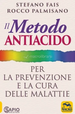 Il Metodo Antiacido per la Prevenzione e la Cura delle Malattie