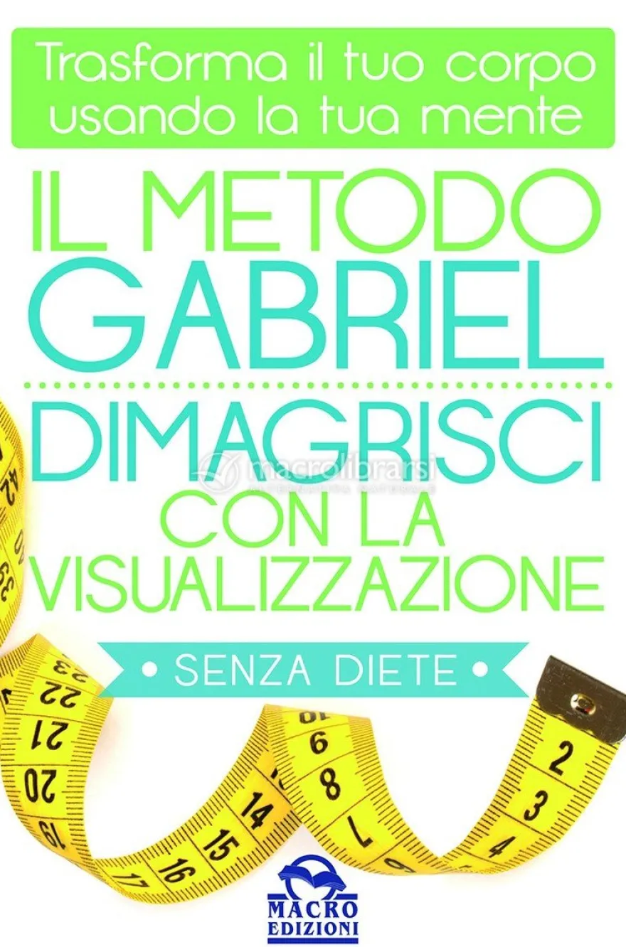 Il Metodo Gabriel - Dimagrisci con la Visualizzazione senza diete