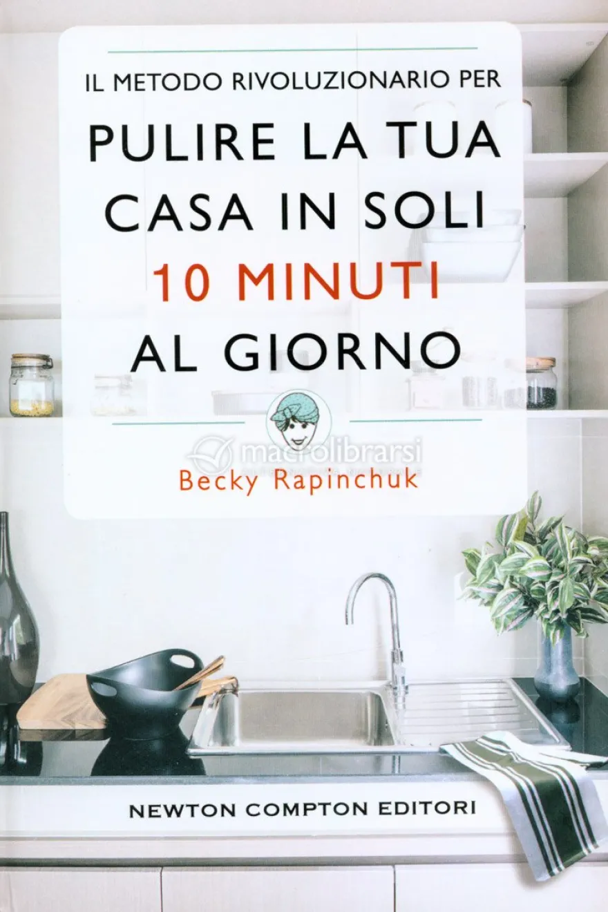 Il Metodo Rivoluzionario per Pulire la tua Casa in Soli 10 Minuti al Giorno