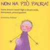 Il Mio Bambino Non Ha Più Paura!