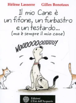 Il mio Cane è un Fifone, un Furbastro e un Testardo..