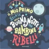 Il Mio Primo Storie della Buonanotte per Bambine Ribelli