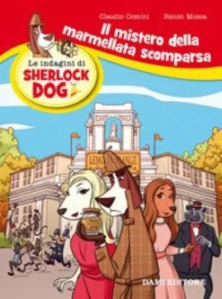 Il Mistero Della Marmellata Scomparsa. Le Indagini Di Sherlock Dog. Ediz. A Colori