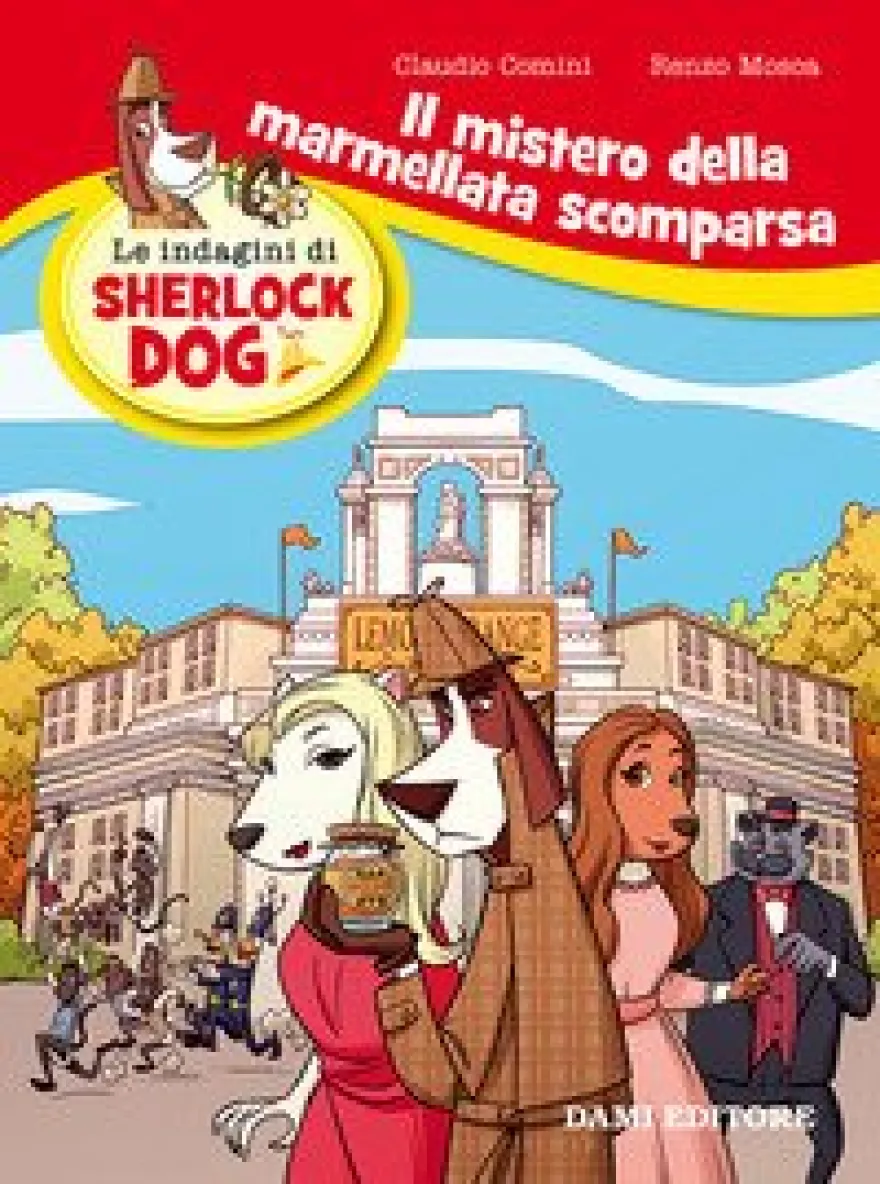 Il Mistero Della Marmellata Scomparsa. Le Indagini Di Sherlock Dog. Ediz. A Colori