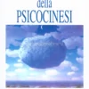 Il Mistero della Psicocinesi