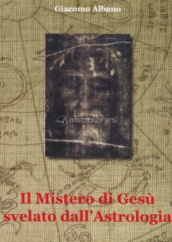 Il Mistero di Gesù Svelato dall'Astrologia