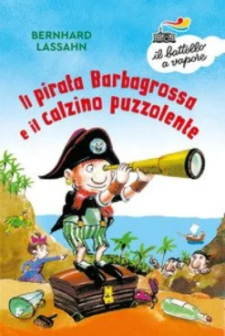 Il Pirata Barbagrossa E Il Calzino Puzzolente. Ediz. A Colori