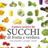 Il Potere Curativo dei Succhi di Frutta e Verdura