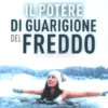 Il Potere di Guarigione del Freddo