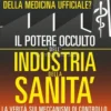 Il Potere Occulto dell'Industria della Sanità