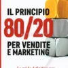 Il Principio 80/20 per Vendite e Marketing