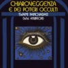 Il Segreto della Chiaroveggenza e dei Poteri Occulti