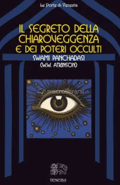 Il Segreto della Chiaroveggenza e dei Poteri Occulti
