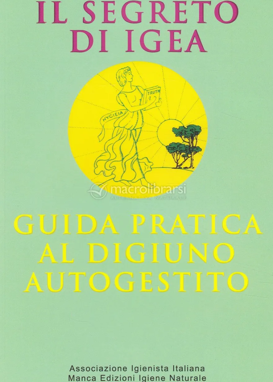 Il Segreto di Igea - Guida Pratica al Digiuno Autogestito