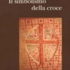 Il Simbolismo della Croce