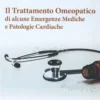 Il trattamento omeopatico di alcune comuni emergenze mediche e patologie cardiache