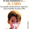 Il Tuo Bambino e... il Cibo