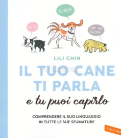 Il Tuo Cane Ti Parla e Tu Puoi Capirlo