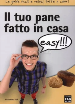 Il Tuo Pane Fatto in Casa Easy